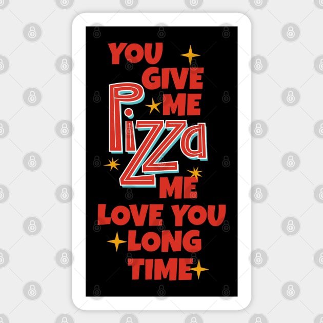 You Give Me Pizza Me Love You Long Time Sticker by MarinasingerDesigns
